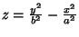 $z = {y^2\over b^2}-{x^2\over a^2}$