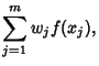 $\displaystyle \sum_{j=1}^m w_jf(x_j),$