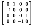 $\displaystyle \left[\begin{array}{cccc}0 & 1 & 0 & 0 \\  -1 & 0 & 0 & 0 \\  0 & 0 & 0 & 1 \\  0 & 0 & -1 & 0\end{array}\right]$