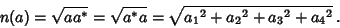 \begin{displaymath}
n(a)=\sqrt{aa^*}=\sqrt{a^*a}=\sqrt{{a_1}^2+{a_2}^2+{a_3}^2+{a_4}^2}\,.
\end{displaymath}