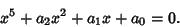 \begin{displaymath}
x^5 + a_2 x^2 + a_1 x + a_0 = 0.
\end{displaymath}