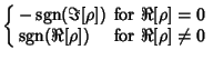 $\displaystyle \left\{\begin{array}{ll} -\mathop{\rm sgn}\nolimits (\Im[\rho]) &...
...{\rm sgn}\nolimits (\Re[\rho]) & \mbox{for $\Re[\rho]\not=0$}\end{array}\right.$