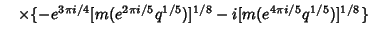 $\hskip10pt \times \{-e^{3 \pi i/4}[m(e^{2\pi i/5} q^{1/5})]^{1/8} - i [m(e^{4\pi i/5} q^{1/5})]^{1/8}\}$