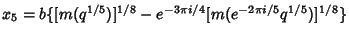 $x_5= b\{[m(q^{1/5})]^{1/8} - e^{-3\pi i/4}[m(e^{-2\pi i/5}q^{1/5})]^{1/8}\}$