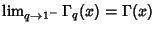 $\lim_{q\to 1^-}\Gamma_q(x)=\Gamma(x)$