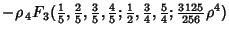 $\displaystyle -\rho\,{}_4F_3({\textstyle{1\over 5}}, {\textstyle{2\over 5}}, {\...
...xtstyle{3\over 4}}, {\textstyle{5\over 4}}; {\textstyle{3125\over 256}} \rho^4)$