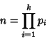 \begin{displaymath}
n=\prod_{i=1}^k p_i
\end{displaymath}