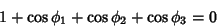 \begin{displaymath}
1+\cos\phi_1+\cos\phi_2+\cos\phi_3=0
\end{displaymath}