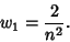 \begin{displaymath}
w_1={2\over n^2}.
\end{displaymath}