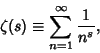 \begin{displaymath}
\zeta(s)\equiv \sum_{n=1}^\infty {1\over n^s},
\end{displaymath}