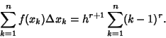 \begin{displaymath}
\sum_{k=1}^n f(x_k)\Delta x_k = h^{r+1} \sum_{k=1}^n (k-1)^r.
\end{displaymath}