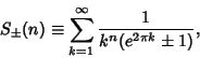 \begin{displaymath}
S_\pm(n)\equiv \sum_{k=1}^\infty {1\over k^n(e^{2\pi k}\pm 1)},
\end{displaymath}