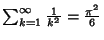 $\sum_{k=1}^\infty {1\over k^2}={\pi^2\over 6}$