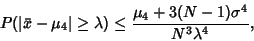 \begin{displaymath}
P(\vert\bar x-\mu_4\vert\geq\lambda) \leq {\mu_4+3(N-1)\sigma^4\over N^3\lambda^4},
\end{displaymath}