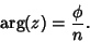 \begin{displaymath}
\arg(z) = {\phi\over n}.
\end{displaymath}