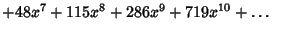 $ +48x^7+115x^8+286x^9+719x^{10}+\ldots\quad$