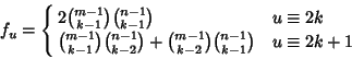 \begin{displaymath}
f_u=\cases{
2{m-1\choose k-1} {n-1\choose k-1} & $u\equiv 2...
...se k-2}+{m-1\choose k-2} {n-1\choose k-1} & $u\equiv 2k+1$\cr}
\end{displaymath}