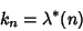 \begin{displaymath}
k_n=\lambda^*(n)
\end{displaymath}