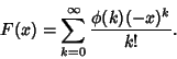 \begin{displaymath}
F(x)=\sum_{k=0}^\infty {\phi(k)(-x)^k\over k!}.
\end{displaymath}