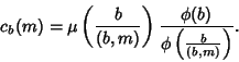 \begin{displaymath}
c_b(m) = \mu\left({b\over (b,m)}\right){\phi(b)\over \phi\left({b\over (b,m)}\right)}.
\end{displaymath}