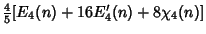 $\displaystyle {\textstyle{4\over 5}} [E_4(n)+16 E'_4(n)+8\chi_4(n)]$