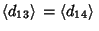 $\displaystyle \left\langle{d_{13}}\right\rangle{}=\left\langle{d_{14}}\right\rangle{}$