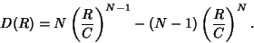 \begin{displaymath}
D(R) = N\left({R\over C}\right)^{N-1}-(N-1)\left({R\over C}\right)^N.
\end{displaymath}