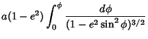 $\displaystyle a(1-e^2)\int_0^\phi {d\phi\over (1-e^2\sin^2\phi)^{3/2}}$