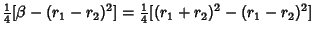 $\displaystyle {\textstyle{1\over 4}}[\beta-(r_1-r_2)^2] = {\textstyle{1\over 4}}[(r_1+r_2)^2-(r_1-r_2)^2]$