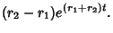 $\displaystyle (r_2-r_1)e^{(r_1+r_2)t}.$