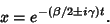 \begin{displaymath}
x=e^{-(\beta/2\pm i\gamma)t}.
\end{displaymath}