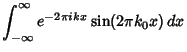 $\displaystyle \int_{-\infty}^\infty e^{-2\pi ikx}\sin(2\pi k_0x)\,dx$