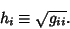 \begin{displaymath}
h_i\equiv\sqrt{g_{ii}}.
\end{displaymath}