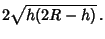 $\displaystyle 2\sqrt{h(2R-h)}\,.$