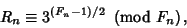 \begin{displaymath}
R_n\equiv 3^{(F_n-1)/2}\ \left({{\rm mod\ } {F_n}}\right),
\end{displaymath}