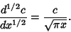 \begin{displaymath}
{d^{1/2} c\over dx^{1/2}} = {c\over\sqrt{\pi x}}.
\end{displaymath}