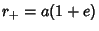 $r_+=a(1+e)$