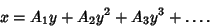 \begin{displaymath}
x=A_1y+A_2y^2+A_3y^3+\ldots.
\end{displaymath}