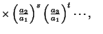 $ \times \left({a_2\over a_1}\right)^s\left({a_3\over a_1}\right)^t\cdots,\quad$