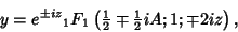 \begin{displaymath}
y=e^{\pm iz} {}_1F_1\left({{\textstyle{1\over 2}}\mp {\textstyle{1\over 2}}iA; 1; \mp 2iz}\right),
\end{displaymath}