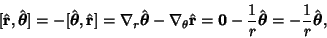 \begin{displaymath}[\hat{\bf r},\hat{\boldsymbol{\theta}}]= -[{\hat{\boldsymbol{...
...t{\boldsymbol{\theta}} = -{1\over r}\hat{\boldsymbol{\theta}},
\end{displaymath}