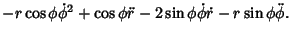 $\displaystyle -r\cos\phi\dot\phi^2+\cos\phi\ddot r-2\sin\phi\dot\phi\dot r-r\sin\phi\ddot\phi.$