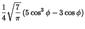 $\displaystyle {1\over 4} \sqrt{{7\over\pi}}\, (5\cos^3\phi-3\cos\phi )$