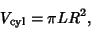 \begin{displaymath}
V_{\rm cyl}=\pi LR^2,
\end{displaymath}