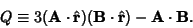 \begin{displaymath}
Q\equiv 3({\bf A}\cdot\hat{\bf r})({\bf B}\cdot\hat{\bf r})-{\bf A}\cdot{\bf B}.
\end{displaymath}