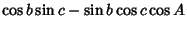 $\displaystyle \cos b\sin c-\sin b\cos c\cos A$