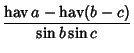 $\displaystyle {\mathop{\rm hav}\nolimits a-\mathop{\rm hav}\nolimits (b-c)\over\sin b\sin c}$