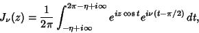 \begin{displaymath}
J_\nu(z)={1\over 2\pi}\int_{-\eta+i\infty}^{2\pi-\eta+i\infty} e^{iz\cos t}e^{i\nu(t-\pi/2)}\,dt,
\end{displaymath}