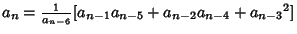 $a_n={1\over a_{n-6}}[a_{n-1}a_{n-5}+a_{n-2}a_{n-4}+{a_{n-3}}^2]$