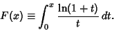 \begin{displaymath}
F(x)\equiv \int_0^x {\ln(1+t)\over t}\, dt.
\end{displaymath}